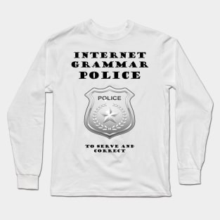 INTERNET GRAMMAR POLICE Long Sleeve T-Shirt